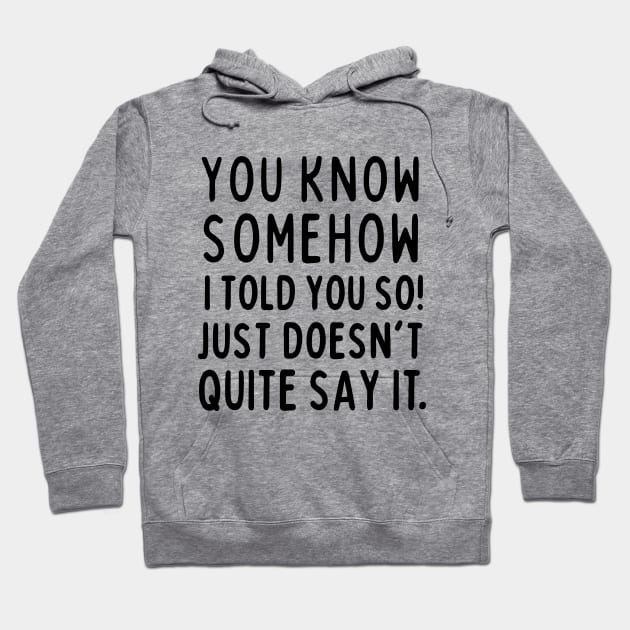 Told you so! Hoodie by mksjr